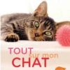 Livre - Tout Sur Mon Chat -Animalerie livre tout sur mon chat